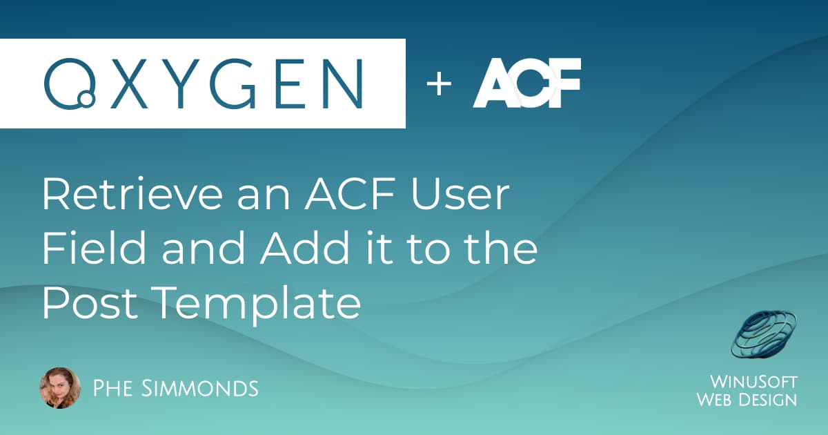 Retrieve an ACF User Field and Add it to the Post Template
