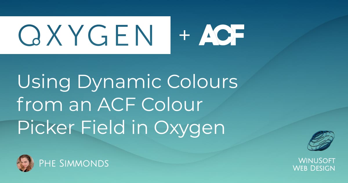 Using Dynamic Colours from an ACF Color Picker Field in Oxygen