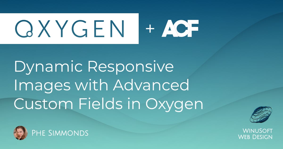 Dynamic Responsive Images with Advanced Custom Fields in Oxygen